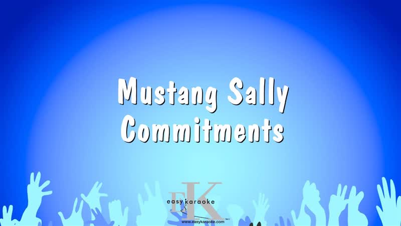 Mustang Sally Commitments ( Karaoke