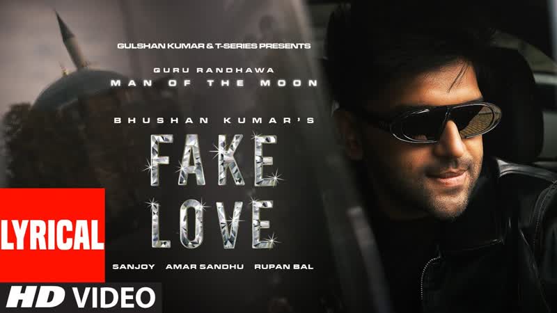 Guru Randhawa: Fake Love ( Lyrical) Man of The Moon, Sanjoy, Royal Maan, Amar Sandhu, Bhushan