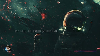 Optiv & CZA - Cell Dweller (Myselor Remix)