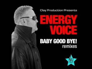 Energy Voice - Baby Goodbye