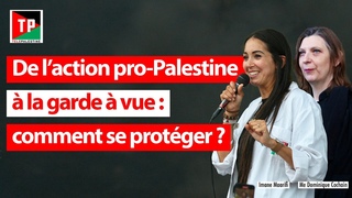 De l'action pro-Palestine  la garde  vue: comment se protger