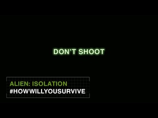 Alien: Isolation #HowWillYouSurvive - Don’t Shoot [INT]  []