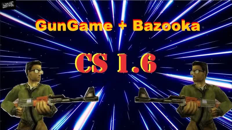 CS 1. 6 Gun Game + Bazooka Erik