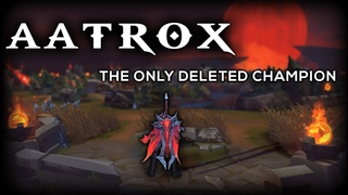 The Only Champion Riot Has Ever Removed From League of Legends - An Aatrox Documentary