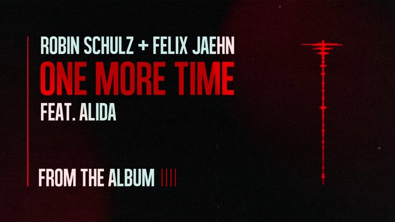 Robin Schulz Felix Jaehn One More Time feat. Alida ( Official