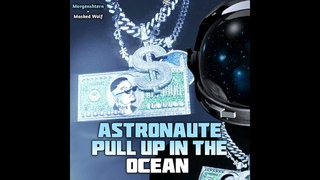 Astronaute pull up in the Ocean. Morgenshtern × Masked Wolf (Mashups)