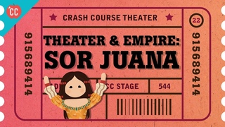 Pre-Columbian Theater, Spanish Empire, and Sor Juana: Crash Course Theater #22