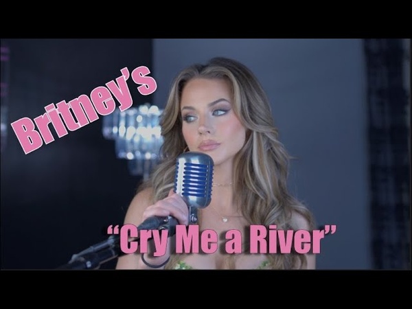 Cry Me a River ( Britneys Version) originally by Justin