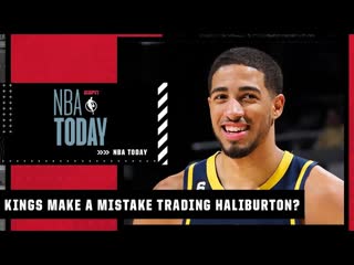 Did the Kings make the wrong decision trading Tyrese Haliburton | NBA Today