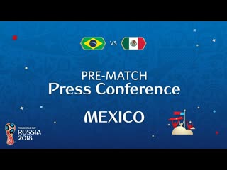 2018 FIFA World Cup Russia - BRA vs MEX : Mexico Pre-Match Press Conference