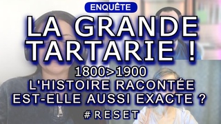 LA FIN DE LA TARTARIE : L’UN DES GRANDS RESETS DE L’HISTOIRE? Période 1800 - 1900.