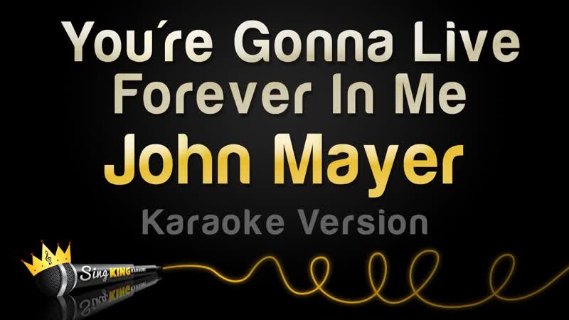 John Mayer Youre Gonna Live Forever In Me ( Karaoke