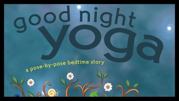 Good Night Yoga A Pose by Pose Bedtime Story By Mariam