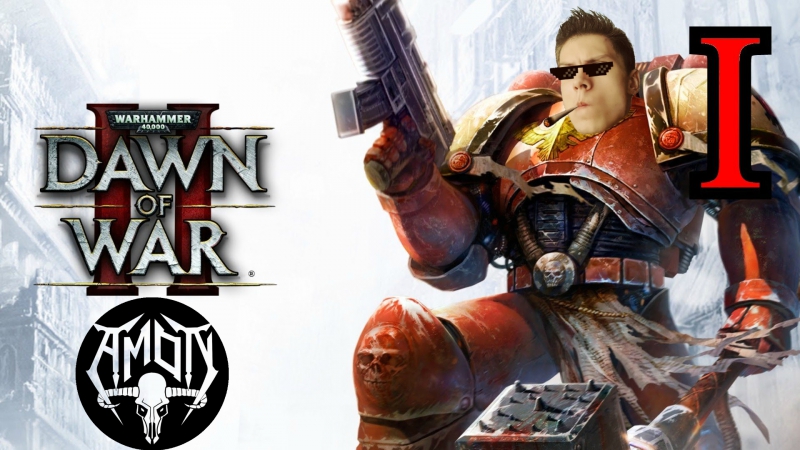 AMON Ностальгия 1 Warhammer 40, 000 Dawn of War