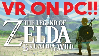 Zelda Breath of the Wild is now Playable in VR on PC