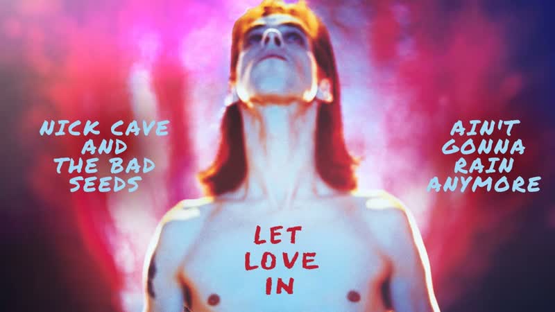 Nick Cave The Bad Seeds Aint Gonna Rain Anymore ( Official