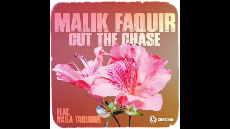 Malik Faquir, Naila Taquidir Cut the Chase feat Naila Taquidir Original Mix Soul Candi