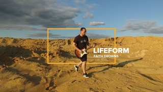 Lifeform  Faith Drowns