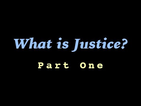 What Is Justice ( Part 1 of