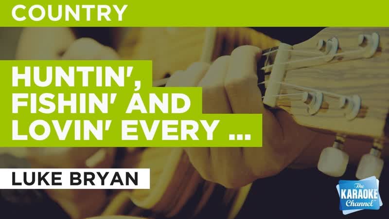Huntin, Fishin and Lovin Every Day : Luke Bryan, Karaoke with